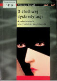 O złośliwej dyskredytacji Manipulowanie wizerunkiem przeciwnika