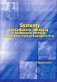 Systemy zarządzania jakością w budowaniu przewag konkurencyjnych przedsiębiorstw