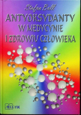 Antyoksydanty w medycynie i zdrowiu człowieka