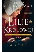 Lilie królowej Tom 3 Matki