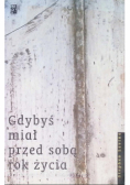Gdybyś miał przed sobą rok życia Eksperyment na świadomości