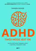 ADHD Twój mózg jest ok Zaufaj metodom trenerki ADHD i odzyskaj pewność siebie