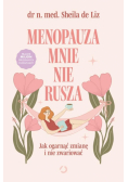 Menopauza mnie nie rusza