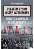 Polakom i psom wstęp wzbroniony Niemiecka okupacja w kraju warty