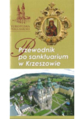 Przewodnik po Sanktuarium w Krzeszowie