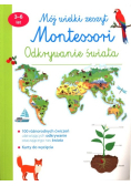 Mój wielki zeszyt Montessori Odkrywanie świata 3 - 6 lat