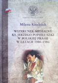 Wizerunek medialny ks Jerzego Popiełuszki w polskiej prasie w latach 1980 - 1984