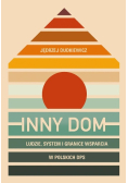 Inny dom. Ludzie, system granice wsparcia w polskich DPS