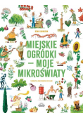 Miejskie ogródki - moje mikroświaty