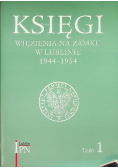 Księgi więzienia na zamku w Lublinie 1944 - 1954 Tom 1