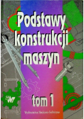 Podstawy konstrukcji maszyn Tom 1