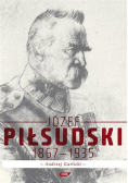 Józef Piłsudski 1867 - 1935