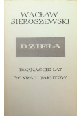 Sieroszewski Dzieła Tom XVII Dwanaście lat w kraju Jakutów Tom 1