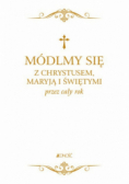 Módlmy się z Chrystusem Maryją i świętymi przez cały rok