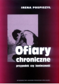Ofiary chroniczne – przypadek czy konieczność