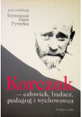 Korczak, człowiek, badacz, pedagog i wychowawca