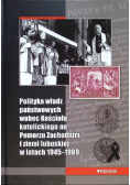 Kruchtoizacja. Polityka władz partyjno państwowych wobec Kościoła katolickiego w latach 1945 – 1956 w województwie śląskim/katowickim