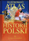 Ilustrowany Atlas Historii Polski Tom  1