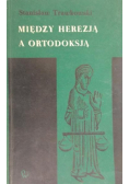 Między herezją a ortodoksją
