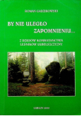 By nie uległo zapomnieniu