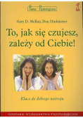 To jak się czujesz zależy od Ciebie