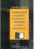 Projektowanie przyszłości edukacyjno - zawodowej w okresie adolescencji