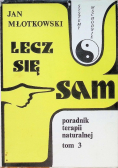 Lecz się sam poradnik terapii naturalnej Tom 3