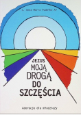 Jezus moją drogą do szczęścia Adoracje dla młodzieży