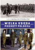Wielka Księga Piechoty Polskiej 1 2 i 3 batalionów strzelców