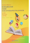 Scenariusze zajęć biblioterapeutycznych nie tylko dla uczniów z dysleksją