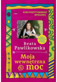 Kurs pozytywnego myślenia. Moja wewnętrzna moc