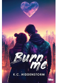 Burn me