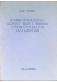 Słownik etymologiczny łacińskich nazw i terminów używanych w biologii oraz medycynie
