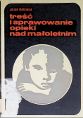 Treść i sprawowanie opieki nad małoletnim