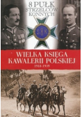 Wielka Księga KawalWielka Księga Kawalerii Polskiej 1918 1939 Tom 38 8 Pułk Strzelców Konnych