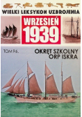 Wielki Leksykon uzbrojenia Wrzesień 1939 Tom 96 Okręt Szkolny ORP Iskra