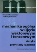 Mechanika ogólna w ujęciu wektorowym i tensorowym