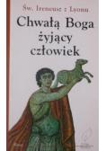 Chwałą boga żyjący człowiek