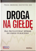Droga na giełdę Jak przygotować spółkę do emisji publicznej