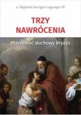 Trzy nawrócenia Przełamać duchowy kryzys