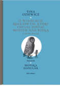 O wiadukcie kolejowym który chciał zostać mostem nad rzeką i inne bajki