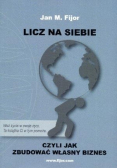 Licz na siebie czyli jak zbudować własny biznes