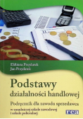 Podstawy działalności handlowej: Podręcznik
