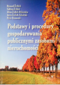 Podstawy i procedury gospodarowania publicznymi zasobami nieruchomości
