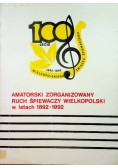 Amatorski zorganizowany ruch śpiewaczy Wielkopolski w latach 1892 - 1992