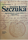 Stanisław Antoni Szczuka jego działalność w ziemi wiskiej