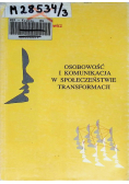 Osobowość i komunikacja w społeczeństwie transformacji