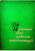 Wychowanie dzieci społecznie niedostosowanych