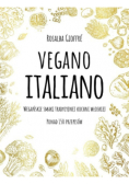 Vegano Italiano. Wegańskie smaki włoskiej kuchni
