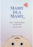 Mamy dla mamy Tom 2 Macierzyństwo Jak to się teraz robi